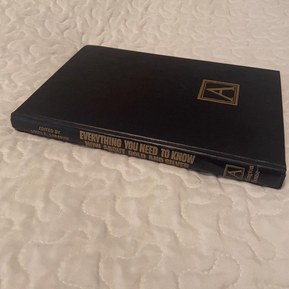 Everything You Need to Know Now about Gold and Silver Louis E Carabini 1974